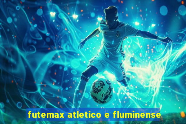 futemax atletico e fluminense